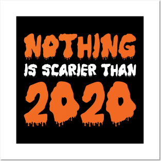 Nothing Is Scarier Than 2020 Posters and Art